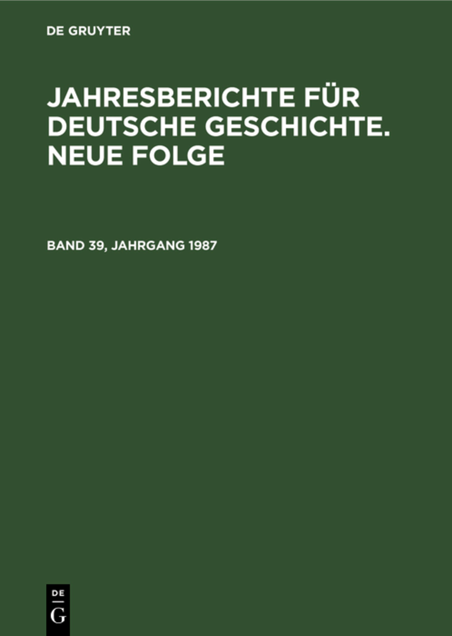 Jahresberichte für deutsche Geschichte. Neue Folge. Band 39, Jahrgang 1987